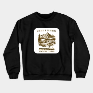 hiking and climbing mountain adventure Crewneck Sweatshirt